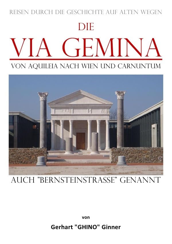 die Via Gemina von Aquileia nach Wien und Carnuntum: auch "Bernsteinstraße" genannt Politics & History