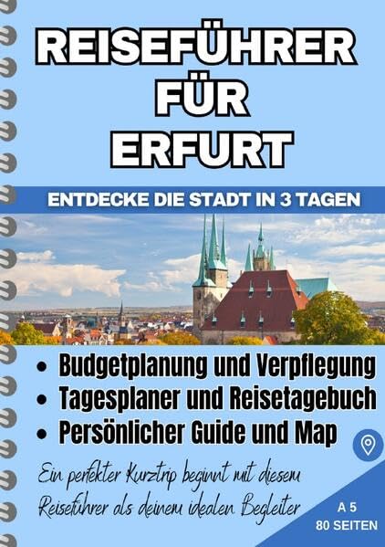 Reiseführer für Erfurt: Budgetreiseführer: Entdecke und Spare – Erkunde die Stadt in 3 Tagen Leisure, Home & Garden