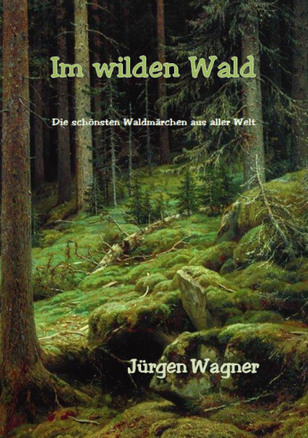 Im wilden Wald: Die schönsten Waldmärchen aus aller Welt Fairy Tales & Legends