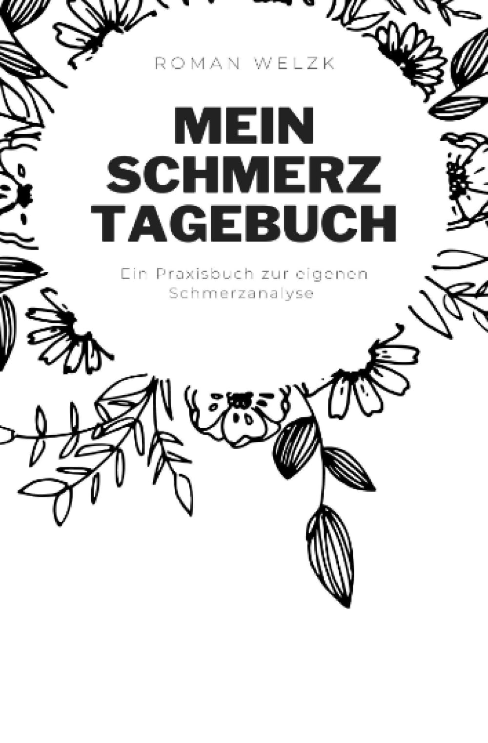 Mein Schmerztagebuch: Schmerzprotokoll zur eigenen Schmerzanalyse book