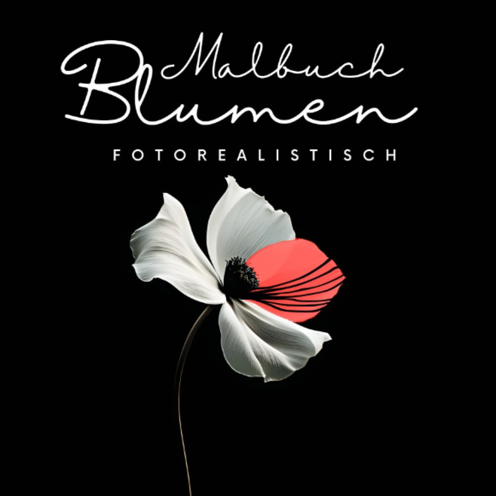 Malbuch Blumen Fotorealistisch: Wunderschöne stylische Blumen Motive. Elegantes & minimalistisches Blumen Malbuch für Erwachsene.: Wunderschöne ... Blumen Malbuch für Erwachsene. Film, Art & Culture
