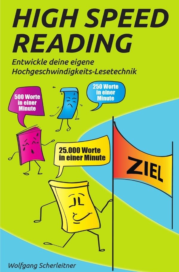 High Speed Reading: Entwickle deine eigene Hochgeschwindigkeits-Lesetechnik Reference Books