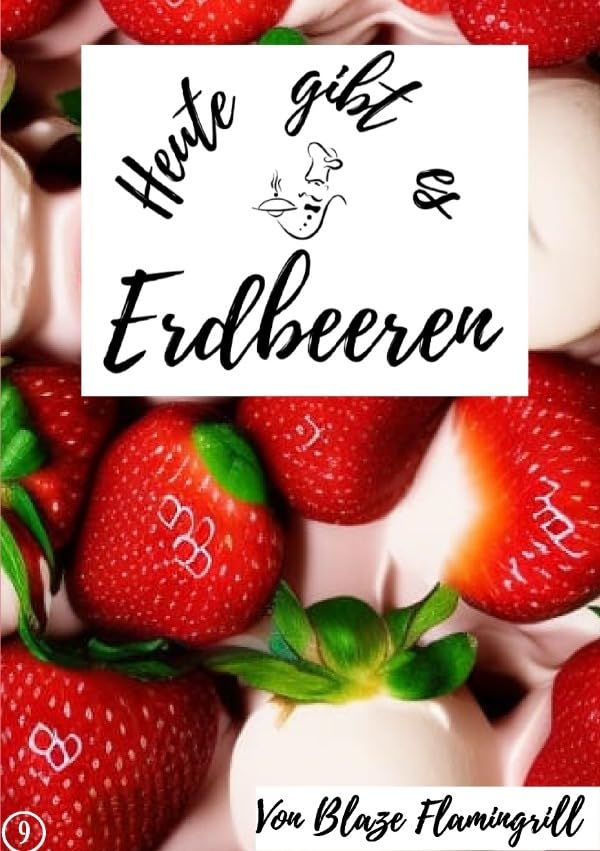 Heute gibt es / Heute gibt es - Erdbeeren: 20 tolle Erdbeer Rezepte Leisure, Home & Garden
