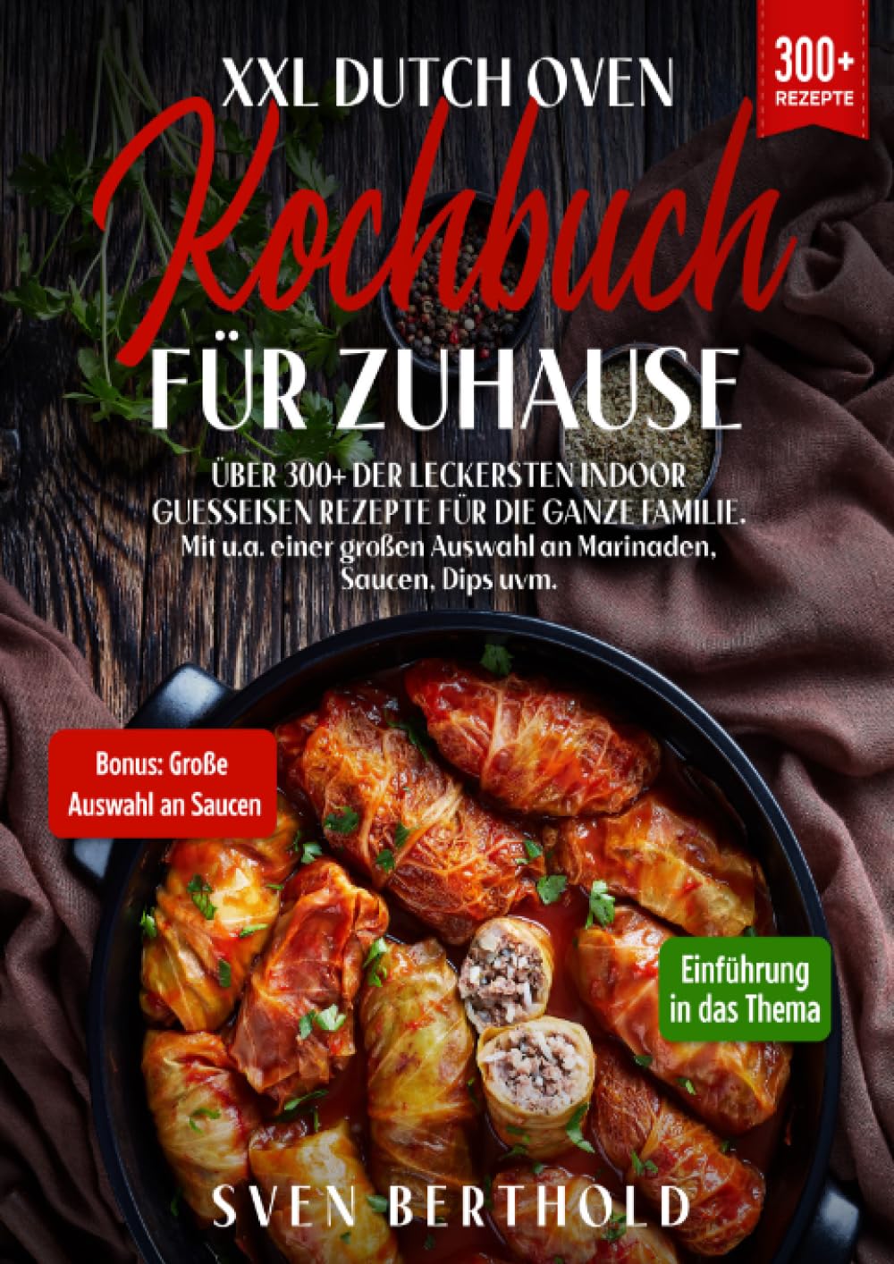 XXL Dutch Oven Kochbuch für Zuhause: Mit über 300+ der leckersten Indoor Guesseisen Rezepten für die ganze Familie. Mit u.a. einer großen Auswahl an Marinaden, Saucen, Dips uvm. Leisure, Home & Garden
