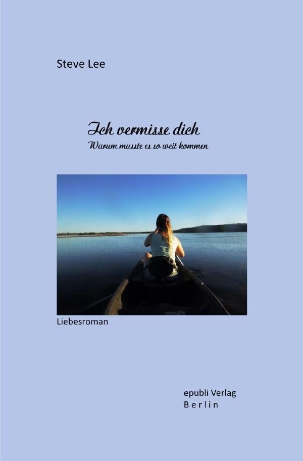 Ich vermisse Dich: Warum musste es so weit kommen Contemporary literature