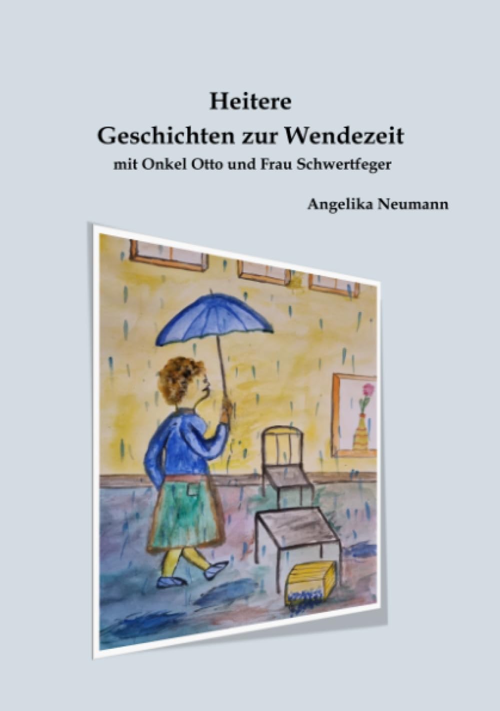 Heitere Geschichten zur Wendezeit mit Onkel Otto und Frau Schwertfeger Contemporary literature Books