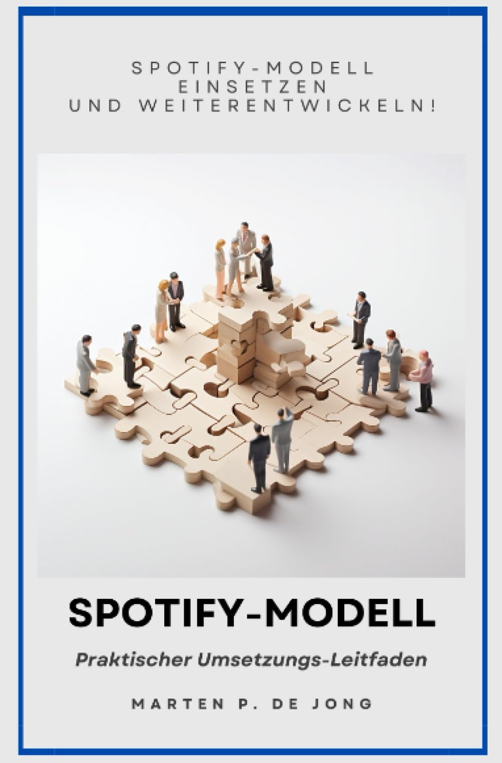 Spotify-Modell: Praktischer Umsetzungs-Leitfaden Business, Finance & Career