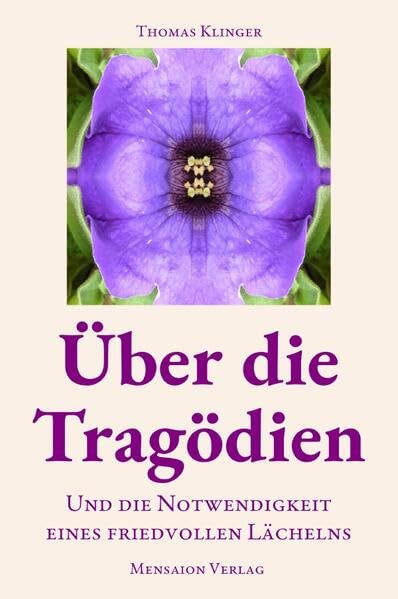 Über die Tragödien: Und die Notwendigkeit eine friedvollen Lächelns Philosophy