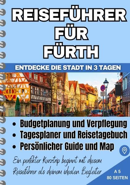 Reiseführer für Fürth: Budgetreiseführer: Entdecke und Spare – Erkunde die Stadt in 3 Tagen Leisure, Home & Garden
