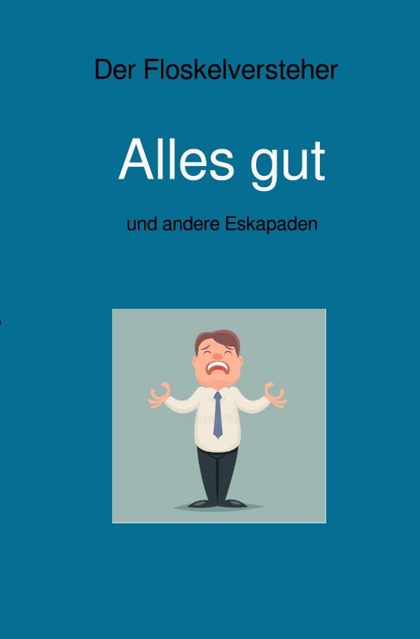 Alles gut: und andere Eskapaden Leisure, Home & Garden