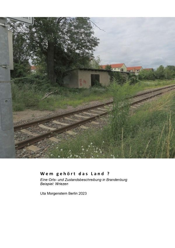 Wem gehört das Land ?: Eine Orts- und Zustandsbeschreibung in Brandenburg. Beispiel: Wriezen Social Sciences