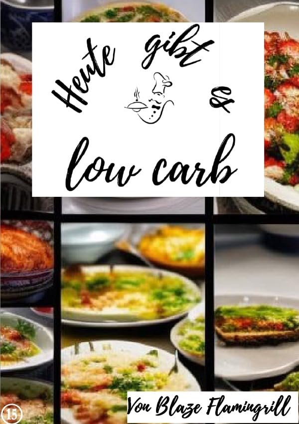 Heute gibt es / Heute gibt es - low carb: 20 tolle low carb Rezepte Leisure, Home & Garden