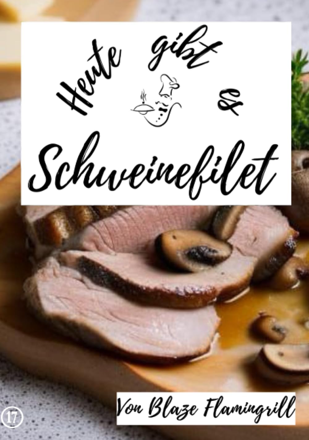 Heute gibt es - Schweinefilet: 19 tolle Schweinefilet Rezepte zum nachkochen und genießen Leisure, Home & Garden