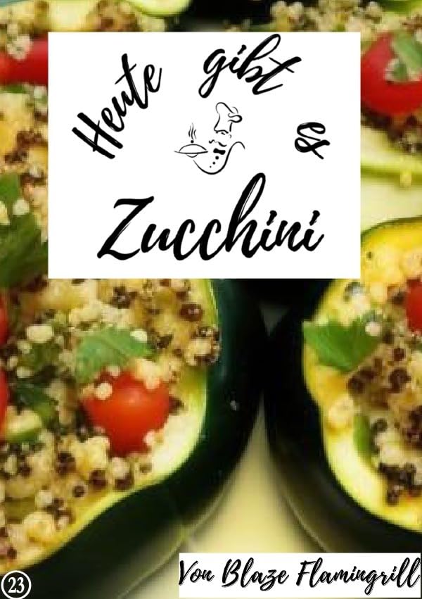 Heute gibt es / Heute gibt es – Zucchini: 20 tolle Zucchini Rezepte Leisure, Home & Garden
