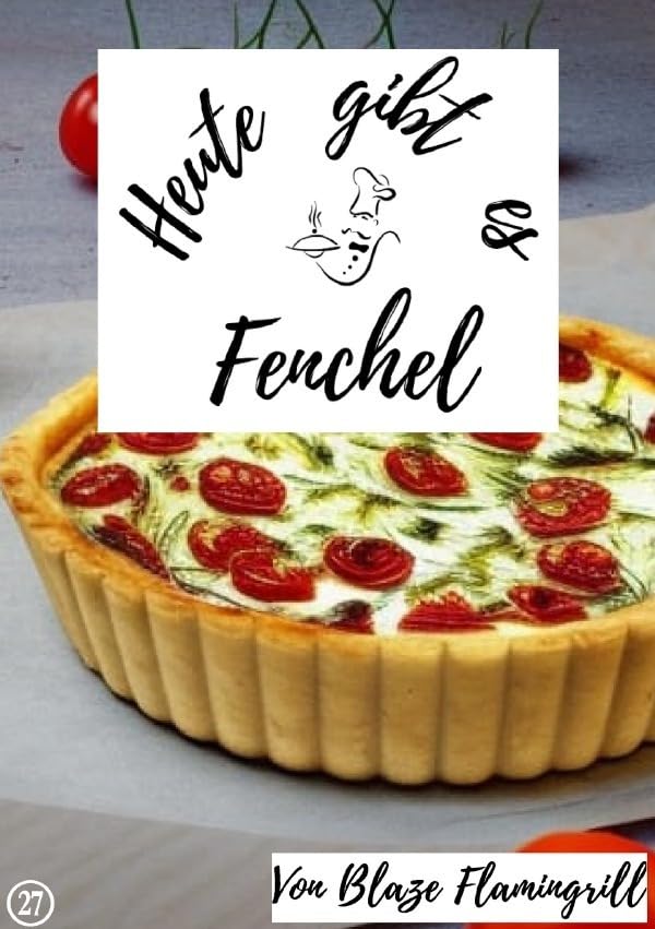 Heute gibt es / Heute gibt es - Fenchel: 20 tolle Fenchel Rezepte zum nachkochen und genießen Leisure, Home & Garden