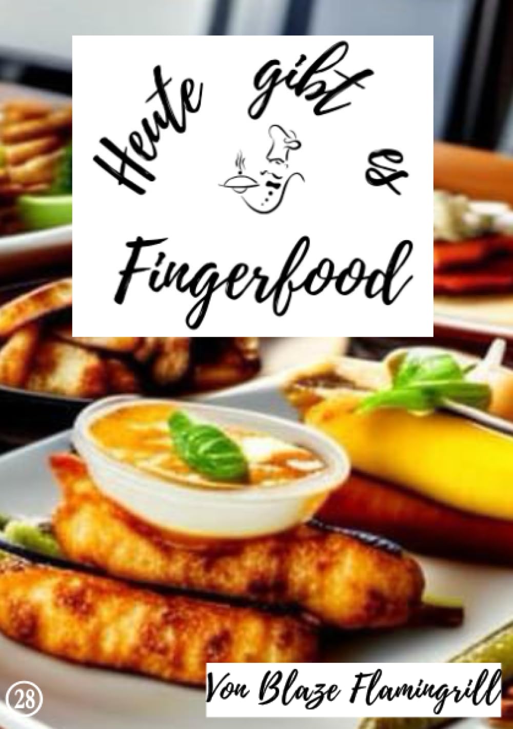 Heute gibt es - Fingerfood: 20 tolle Fingerfood Rezepte zum nachmachen und genießen Leisure, Home & Garden