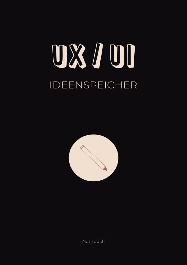 UX/UI Ideenspeicher: Notizbuch für UX/UI Themen und Ideen Computer Science