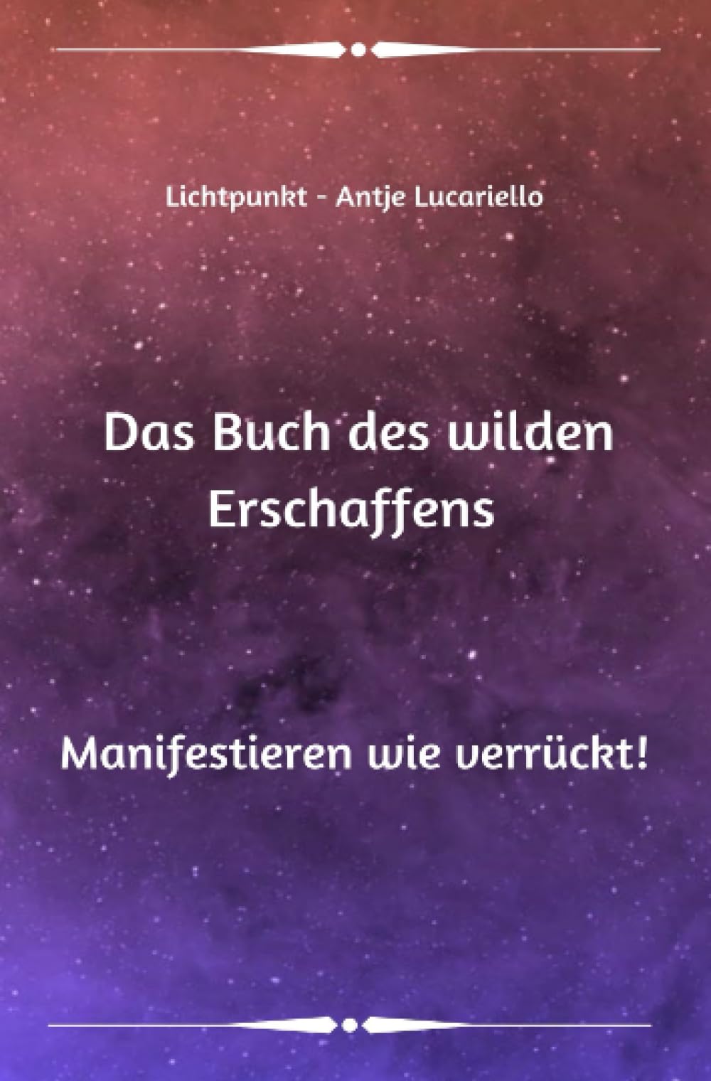 Das Buch des wilden Erschaffens: Manifestieren wie verrückt! Religion & Esotericism