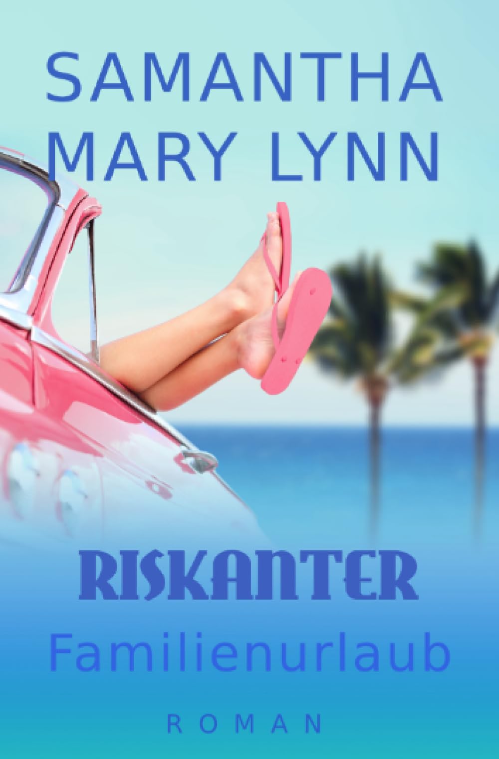 Riskanter Familienurlaub: Roman Contemporary literature