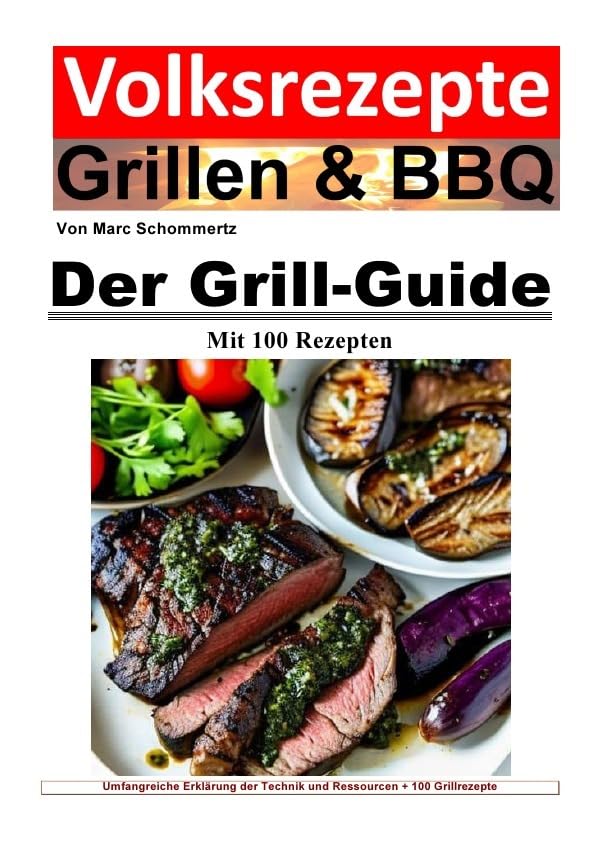 Volksrezepte Grillen & BBQ / Volksrezepte Grillen & BBQ / Volksrezepte Grillen und BBQ - Der Grill-Guide mit 100 Rezepten Leisure, Home & Garden