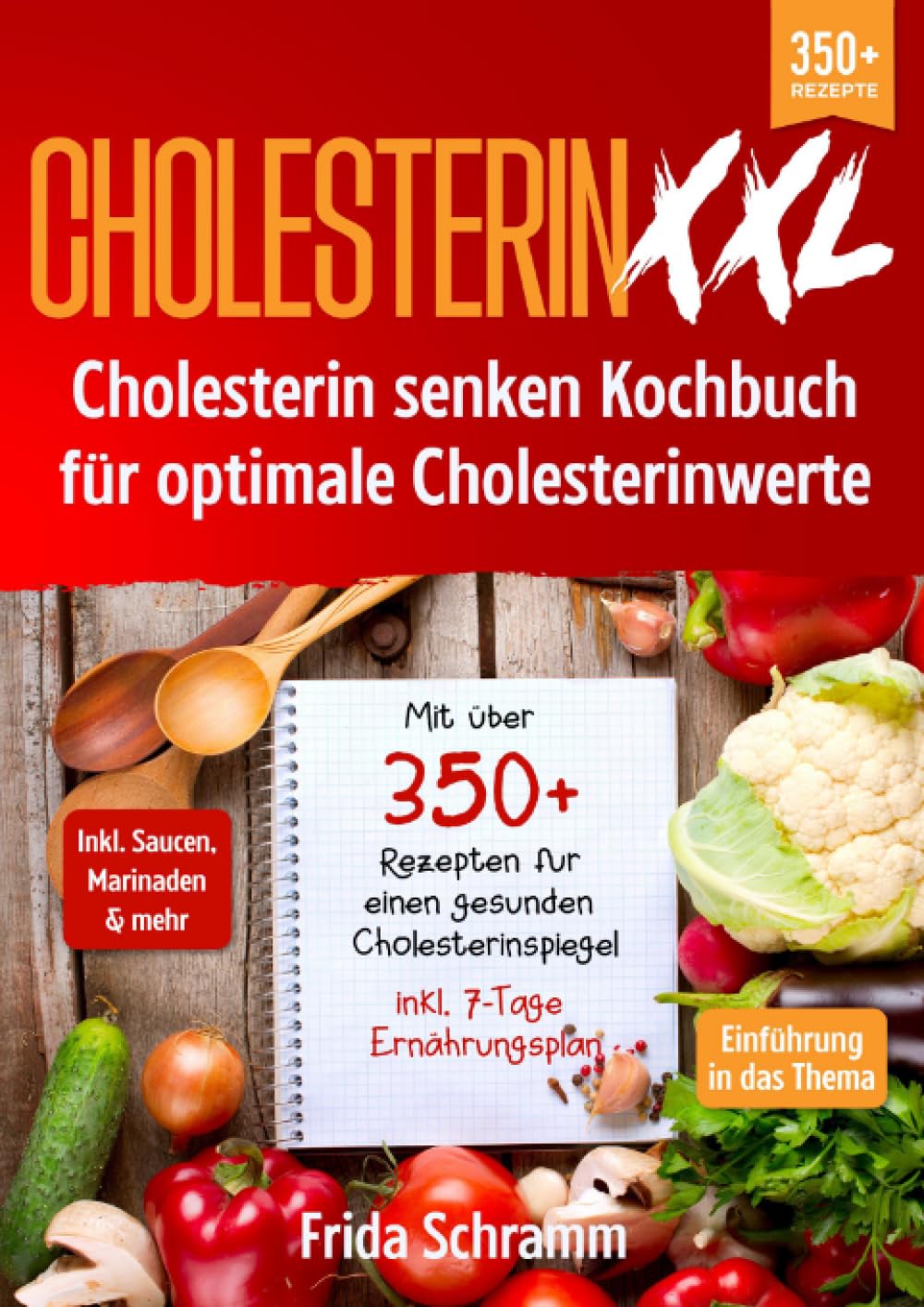 Cholesterin XXL - Cholesterin senken Kochbuch für optimale Cholesterinwerte: Mit über 350+ Rezepten für einen gesunden Cholesterinspiegel inkl. 7-Tage Ernährungsplan Leisure, Home & Garden