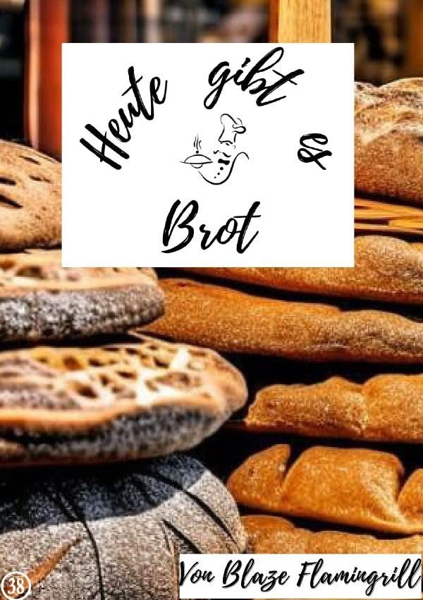 Heute gibt es / Heute gibt es - Brot: 30 tolle Brot Rezepte zum nachbacken und genießen! Leisure, Home & Garden
