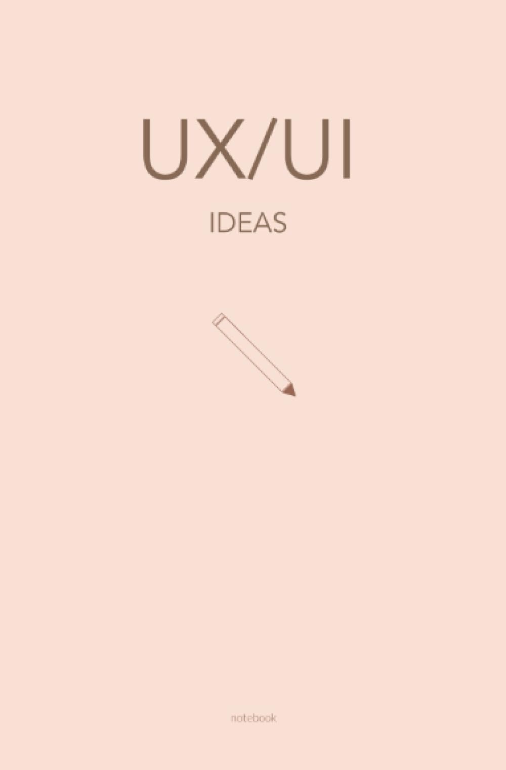 UX/UI - Notizbuch für UX/UI Themen und Ideen: Wireframing und Prototyping | 120 gepunktete Seiten Computer Science