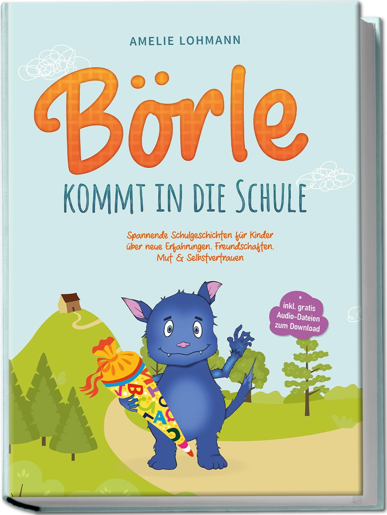 Börle kommt in die Schule: Spannende Schulgeschichten für Kinder über neue Erfahrungen, Freundschaften, Mut & Selbstvertrauen - inkl. gratis Audio-Dateien zum Download Social Sciences