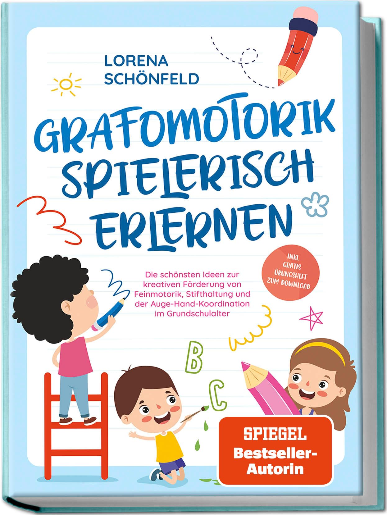 Grafomotorik spielerisch erlernen: Die schönsten Ideen zur kreativen Förderung von Feinmotorik, Stifthaltung und der Auge-Hand-Koordination im Grundschulalter - inkl. gratis Übungsheft zum Download Study Guides