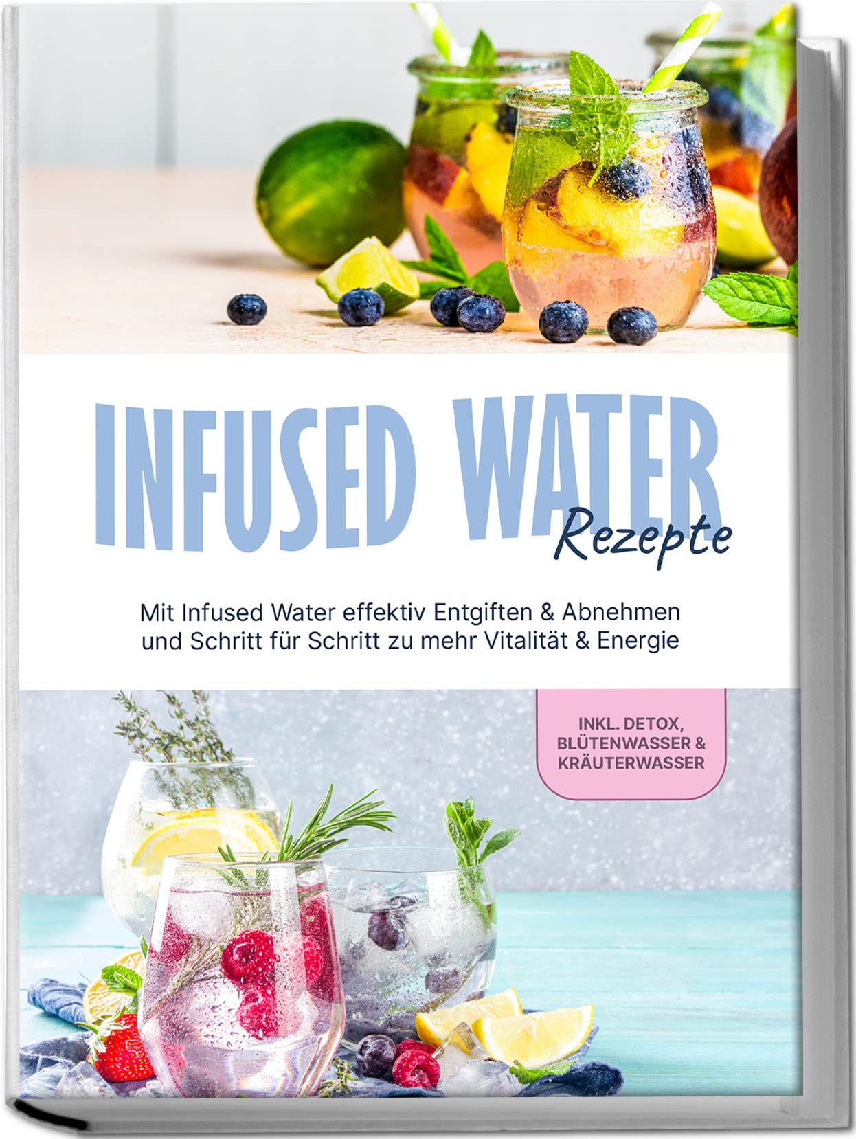 Infused Water Rezepte: Mit Infused Water effektiv Entgiften & Abnehmen und Schritt für Schritt zu mehr Vitalität & Energie - inkl. Detox, Blütenwasser & Kräuterwasser Leisure, Home & Garden