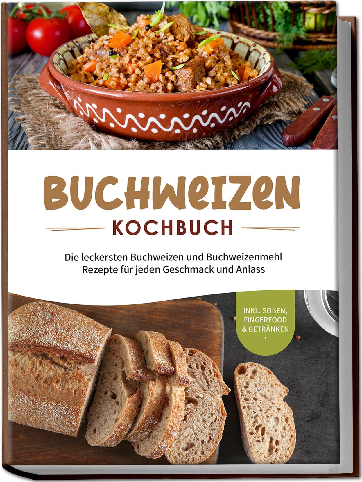 Buchweizen Kochbuch: Die leckersten Buchweizen und Buchweizenmehl Rezepte für jeden Geschmack und Anlass - inkl. Soßen, Fingerfood & Getränken Leisure, Home & Garden