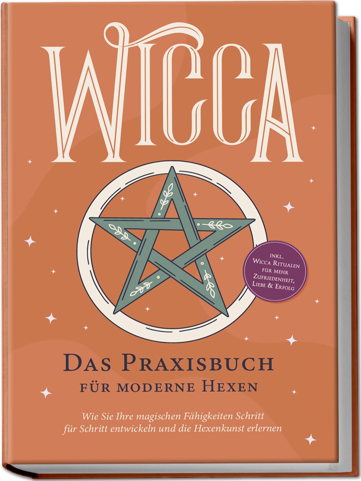 Wicca - Das Praxisbuch für moderne Hexen: Wie Sie Ihre magischen Fähigkeiten Schritt für Schritt entwickeln und die Hexenkunst erlernen - inkl. Wicca Ritualen für mehr Zufriedenheit, Liebe & Erfolg Social Sciences