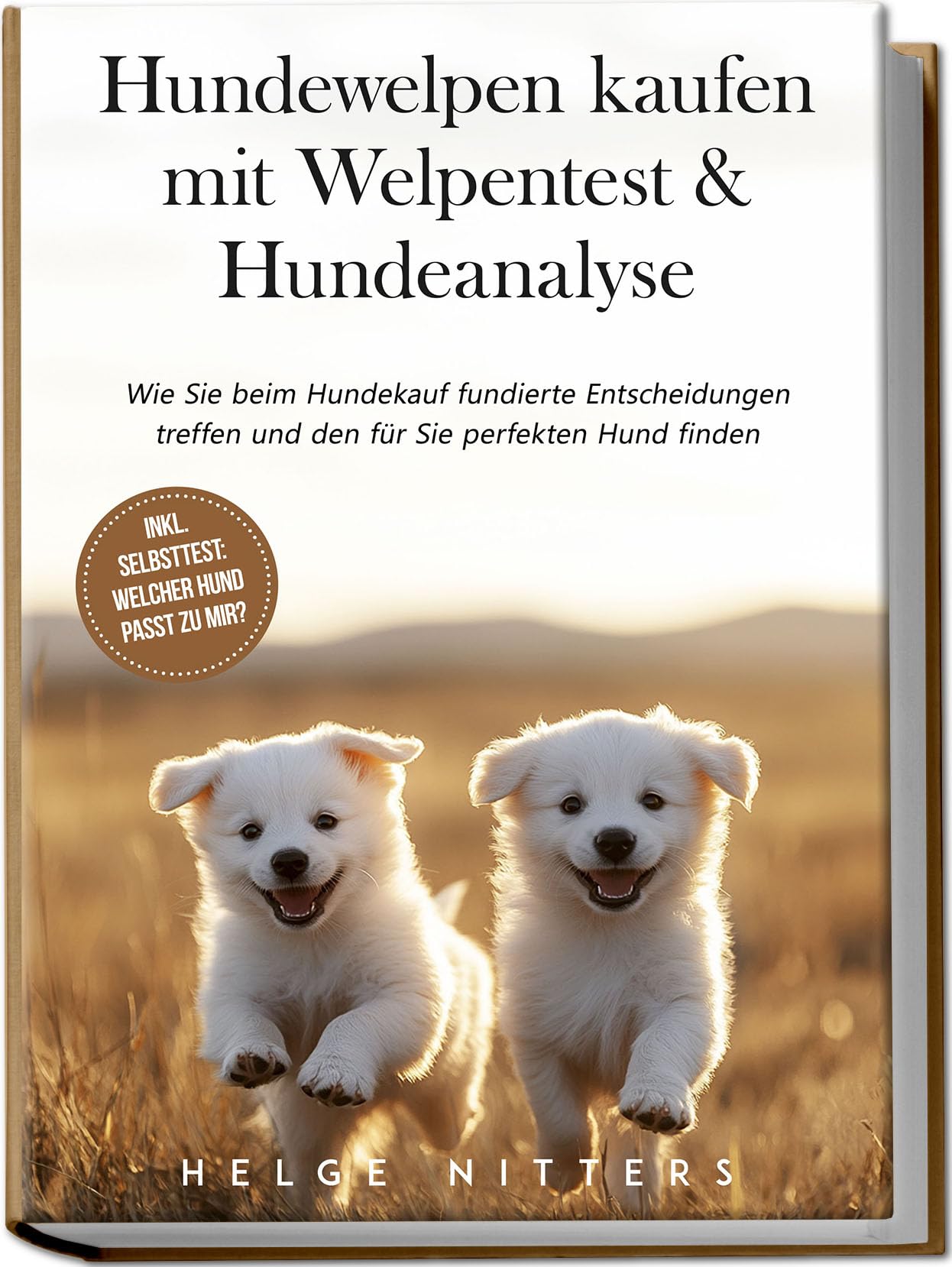Hundewelpen kaufen mit Welpentest & Hundeanalyse: Wie Sie beim Hundekauf fundierte Entscheidungen treffen und den für Sie perfekten Hund finden - inkl. Selbsttest: Welcher Hund passt zu mir? Pets