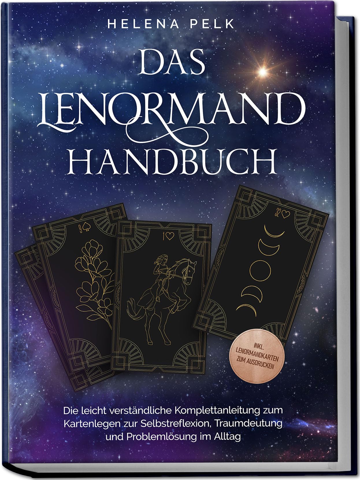 Das Lenormand Handbuch - Die leicht verständliche Komplettanleitung zum Kartenlegen zur Selbstreflexion, Traumdeutung und Problemlösung im Alltag - inkl. Lenormandkarten zum Ausdrucken Religion & Esotericism