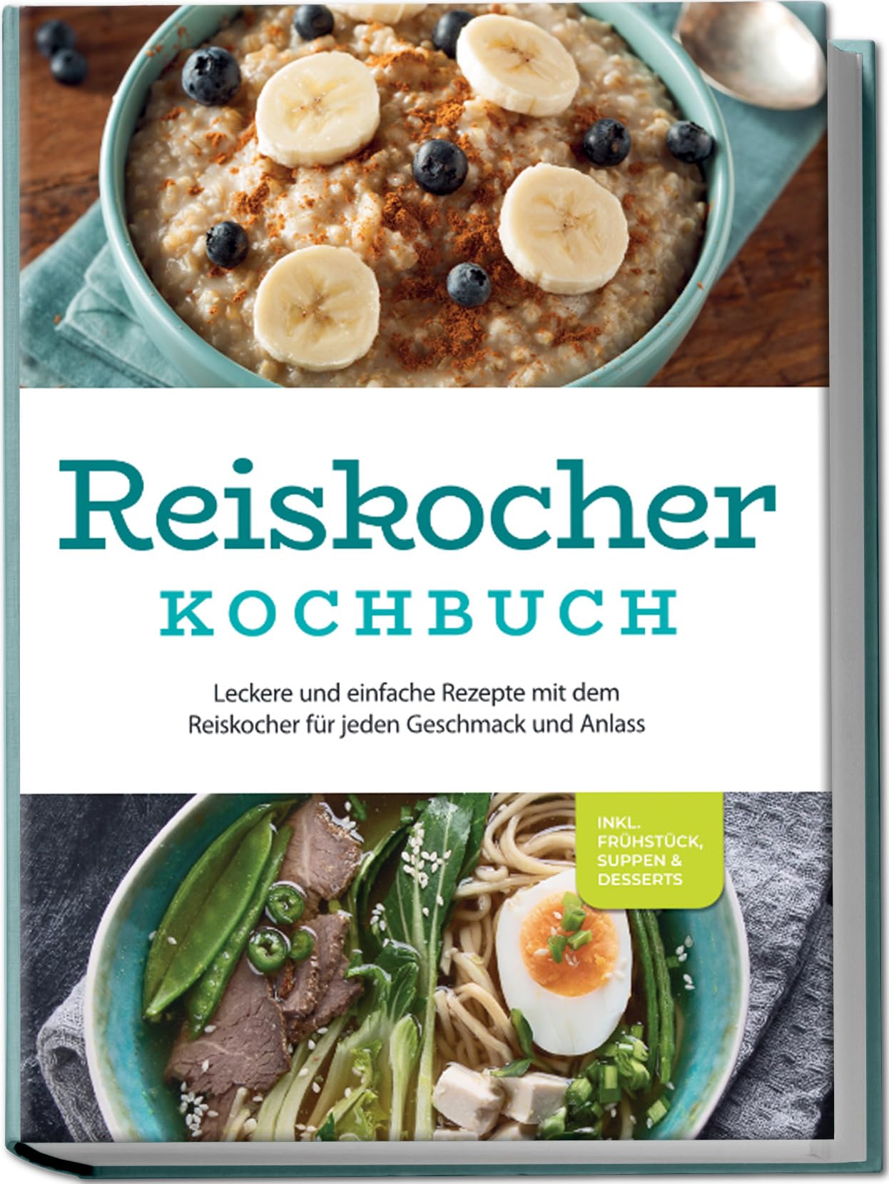Reiskocher Kochbuch: Leckere und einfache Rezepte mit dem Reiskocher für jeden Geschmack und Anlass - inkl. Frühstück, Suppen & Desserts Leisure, Home & Garden