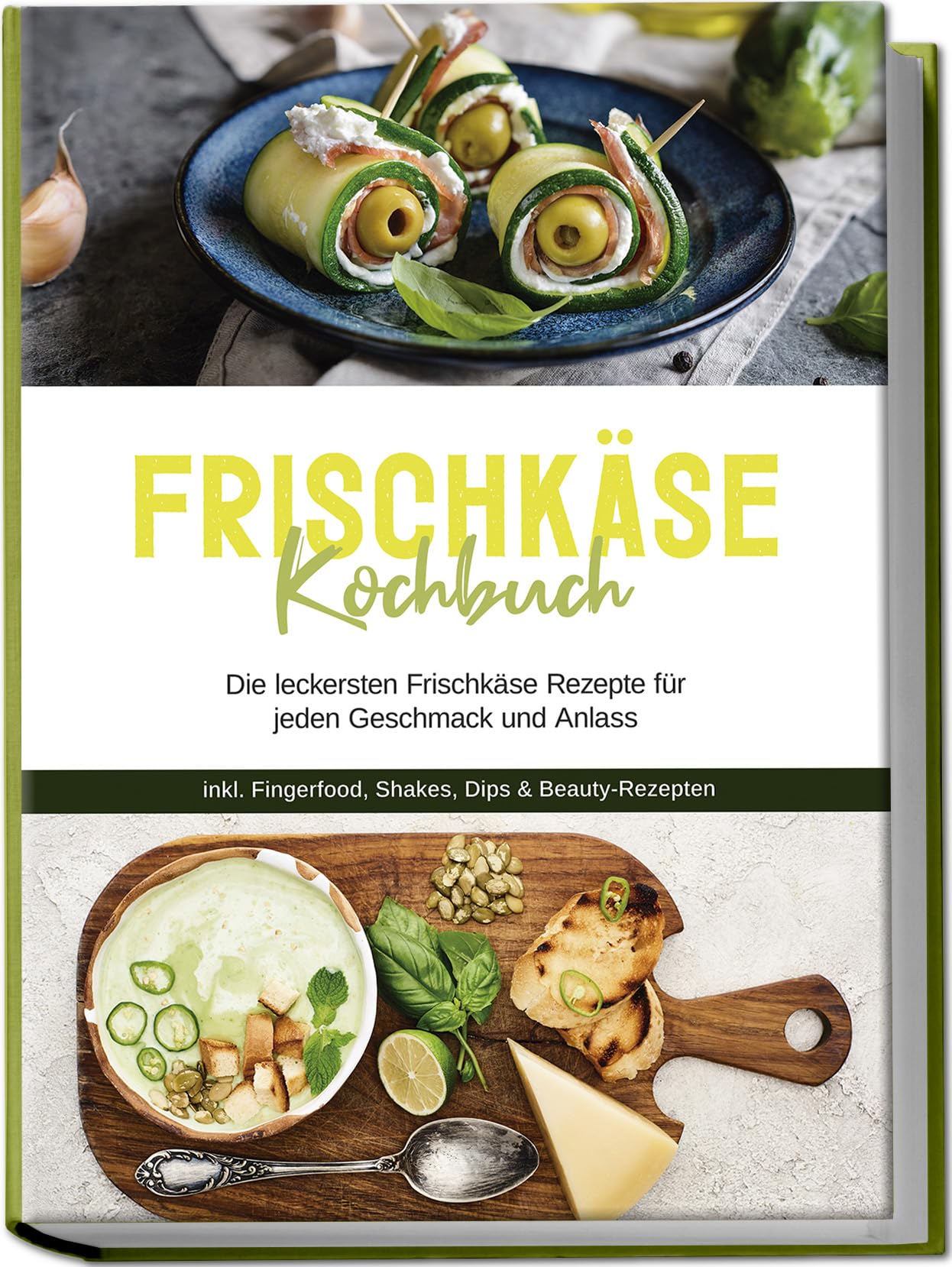 Frischkäse Kochbuch: Die leckersten Frischkäse Rezepte für jeden Geschmack und Anlass - inkl. Fingerfood, Shakes, Dips & Beauty-Rezepten Leisure, Home & Garden