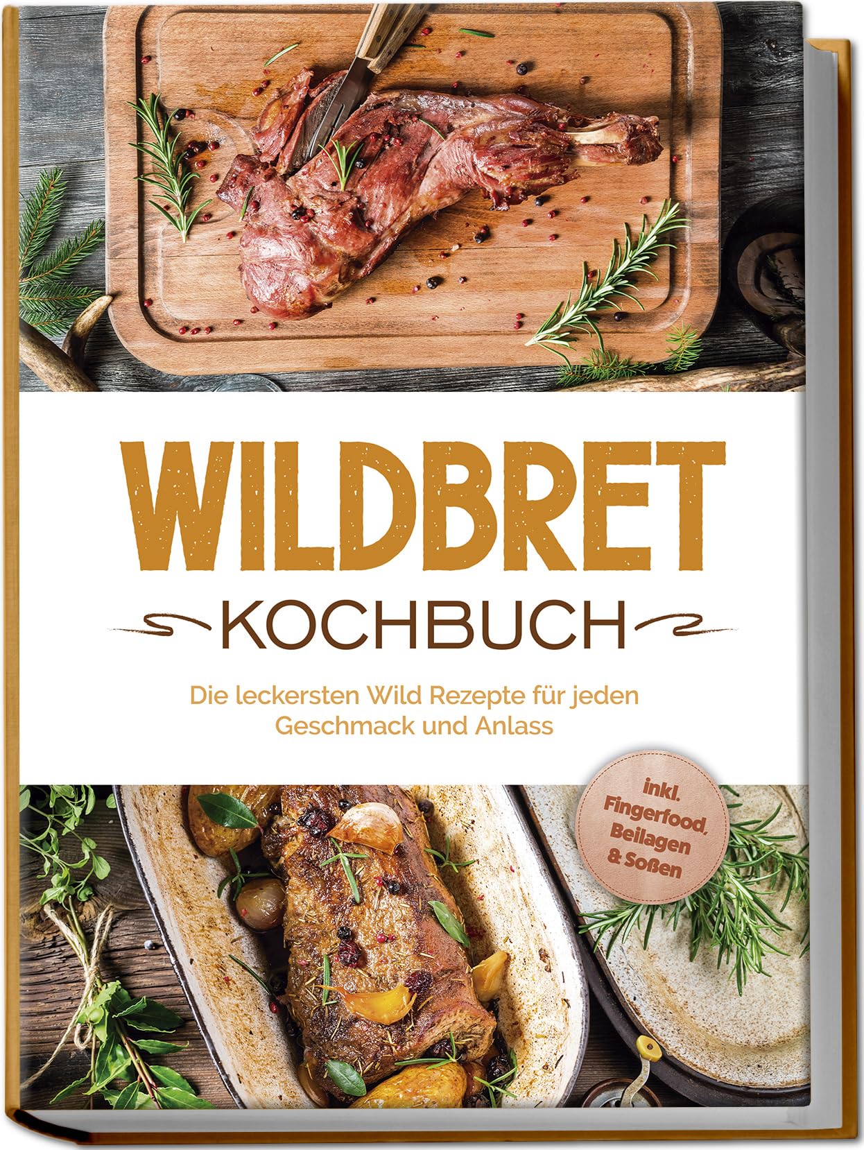 Wildbret Kochbuch: Die leckersten Wild Rezepte für jeden Geschmack und Anlass - inkl. Fingerfood, Beilagen & Soßen Leisure, Home & Garden