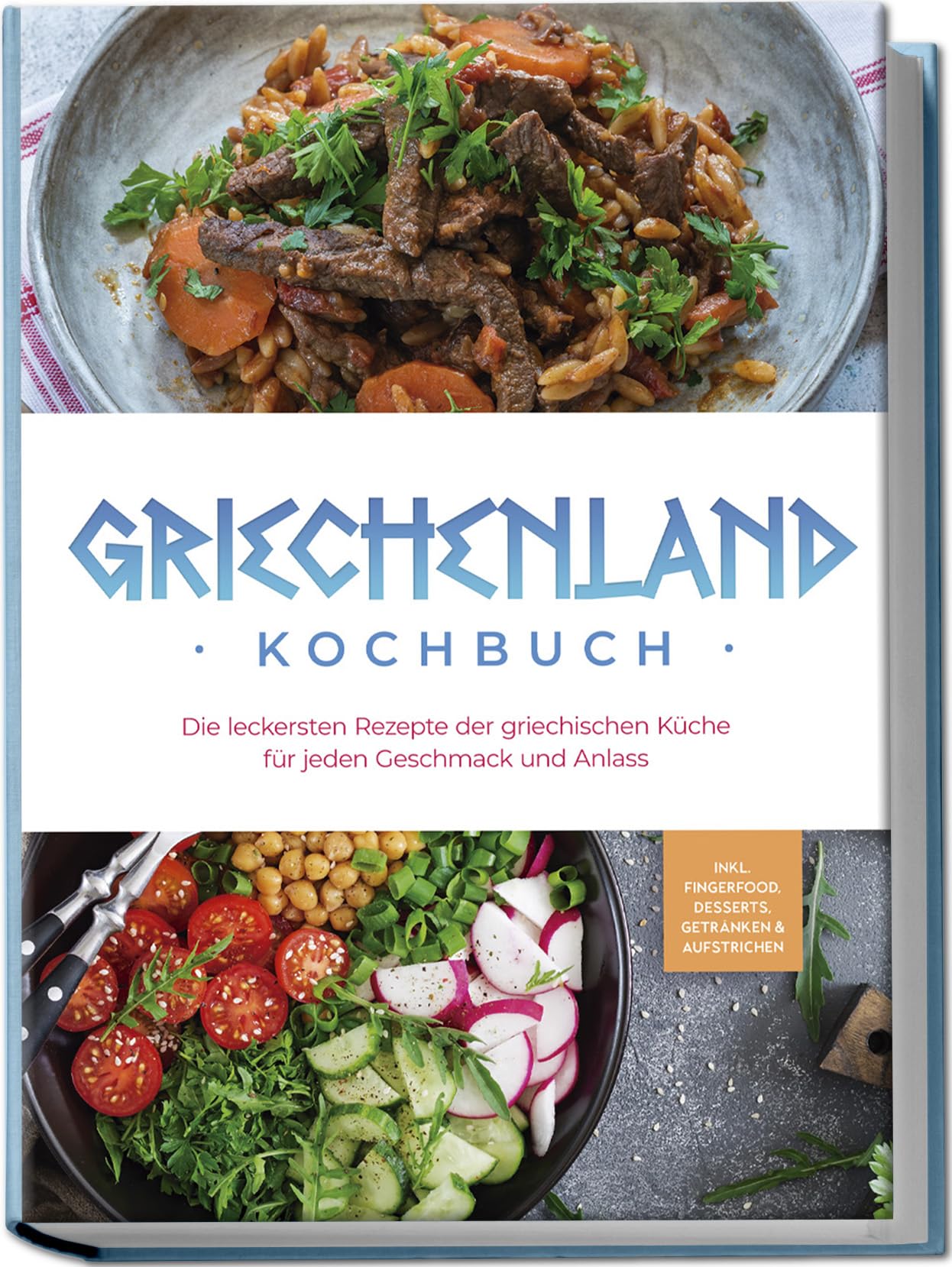 Griechenland Kochbuch: Die leckersten Rezepte der griechischen Küche für jeden Geschmack und Anlass - inkl. Fingerfood, Desserts, Getränken & Aufstrichen Leisure, Home & Garden