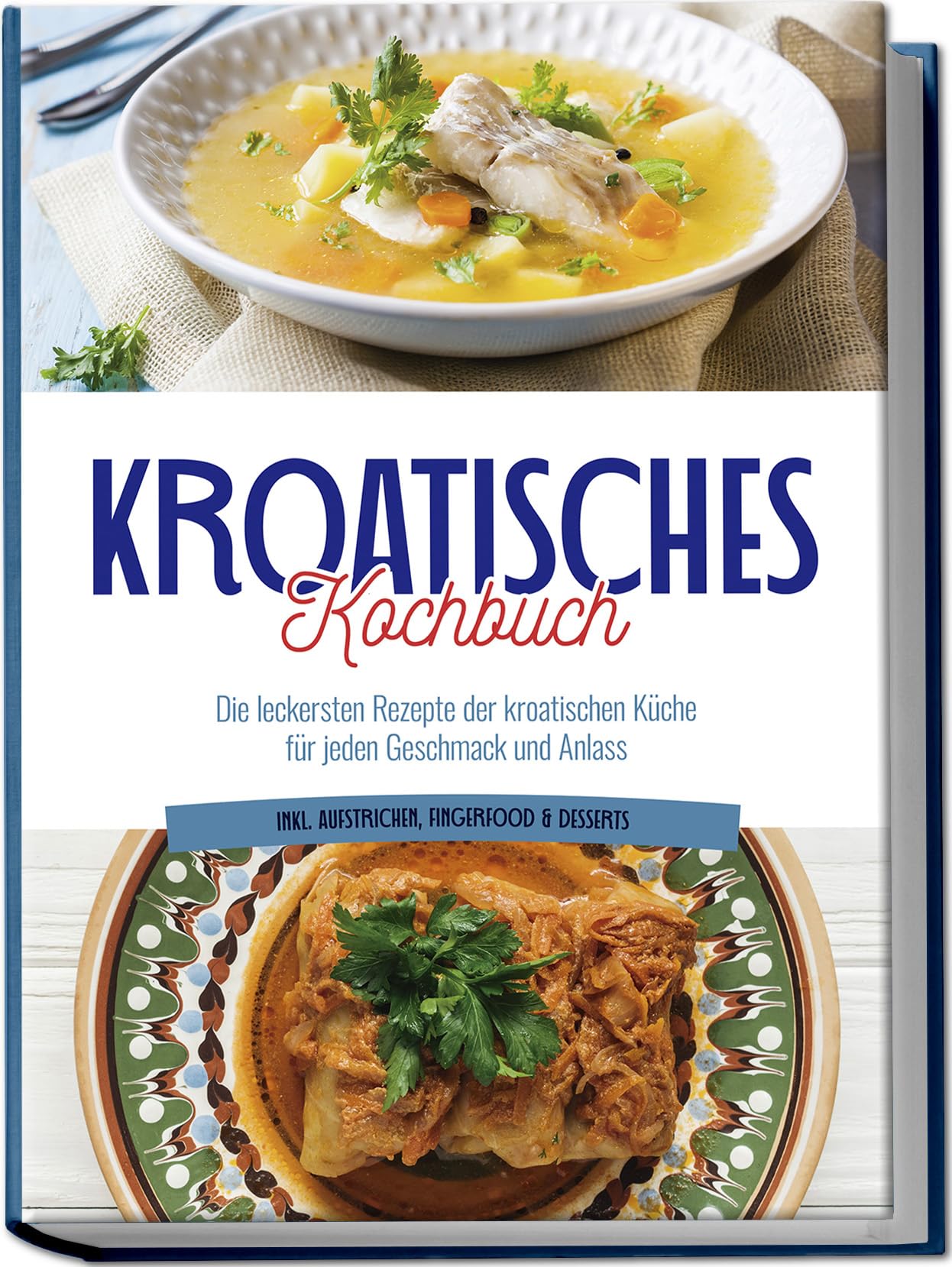 Kroatisches Kochbuch: Die leckersten Rezepte der kroatischen Küche für jeden Geschmack und Anlass | inkl. Aufstrichen, Fingerfood & Desserts Leisure, Home & Garden