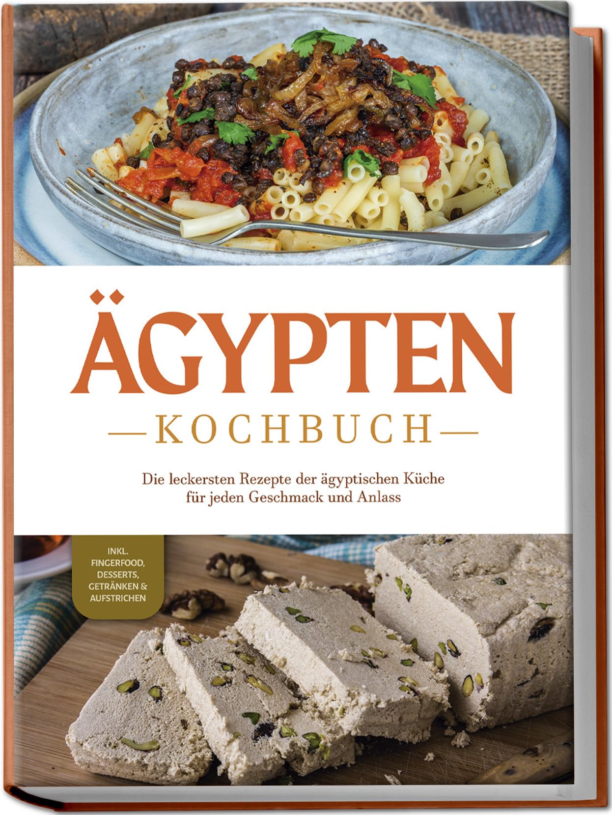 Ägypten Kochbuch: Die leckersten Rezepte der ägyptischen Küche für jeden Geschmack und Anlass - inkl. Fingerfood, Desserts, Getränken & Aufstrichen Leisure, Home & Garden