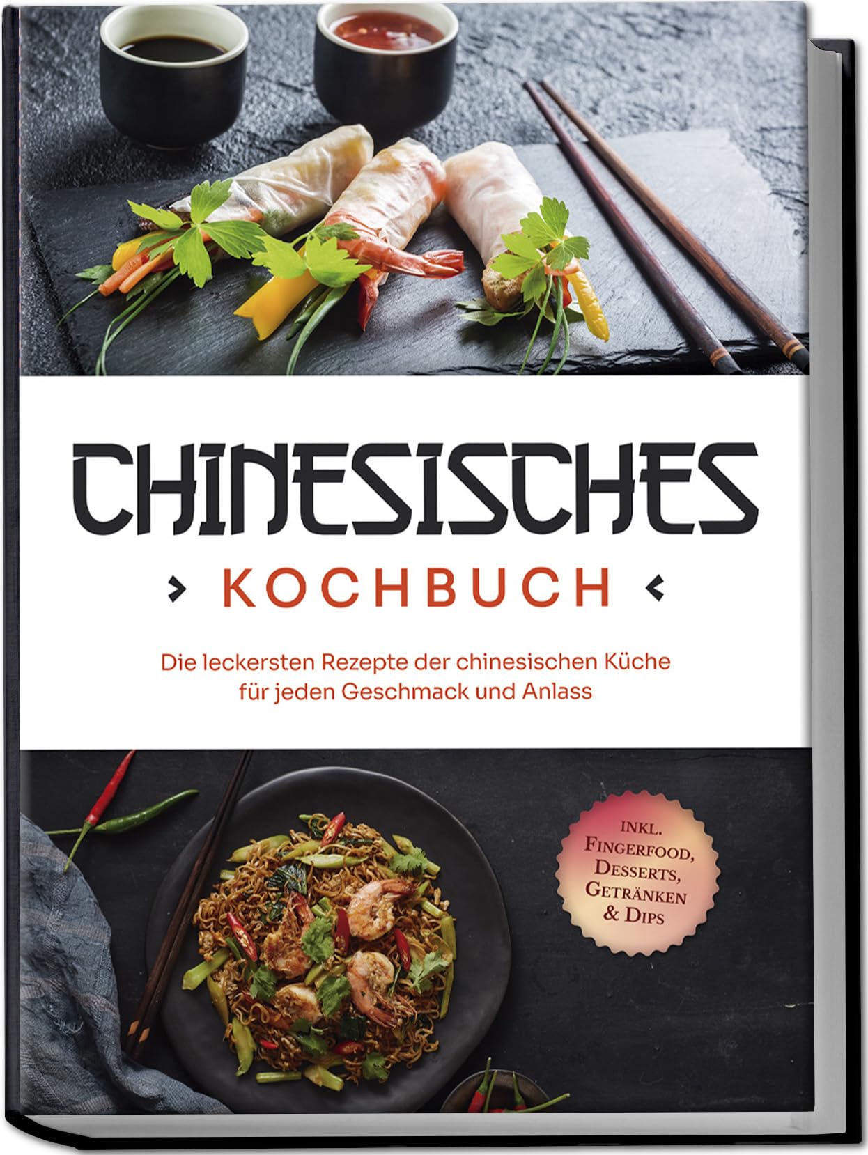 Chinesisches Kochbuch: Die leckersten Rezepte der chinesischen Küche für jeden Geschmack und Anlass - inkl. Fingerfood, Desserts, Getränken & Dips Leisure, Home & Garden