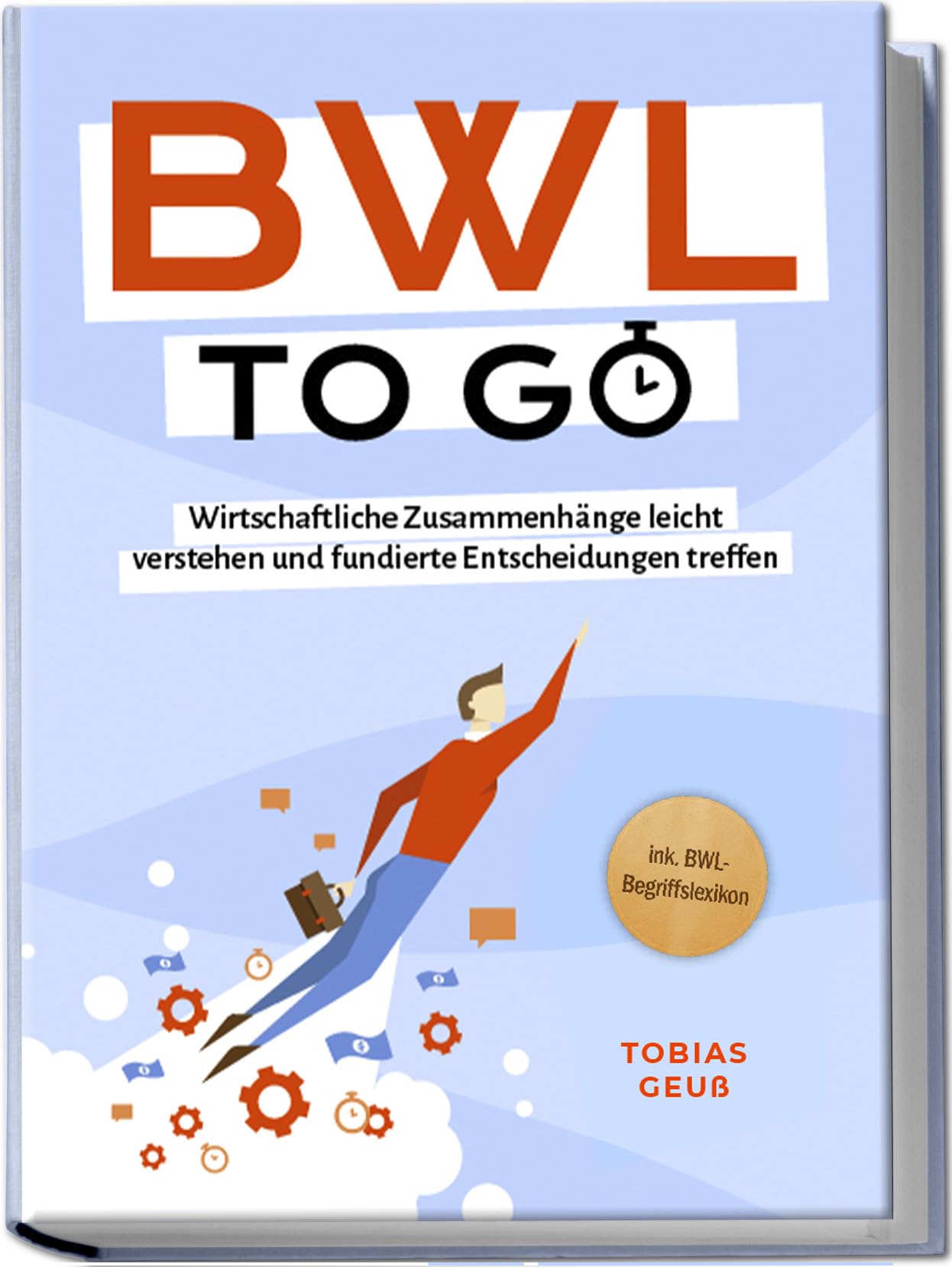 BWL to go - Kompaktes Praxiswissen für Selbstständige & Führungskräfte: Wirtschaftliche Zusammenhänge leicht verstehen und fundierte Entscheidungen treffen - inkl. BWL-Begriffslexikon Law