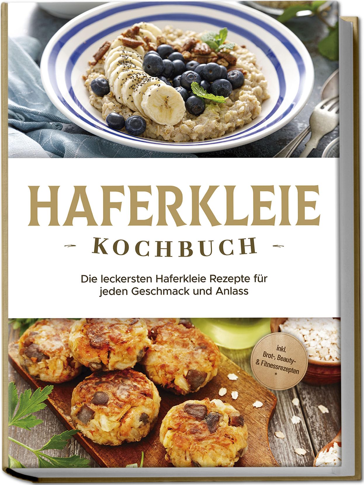 Haferkleie Kochbuch: Die leckersten Haferkleie Rezepte für jeden Geschmack und Anlass - inkl. Brot-, Beauty- & Fitnessrezepten Leisure, Home & Garden