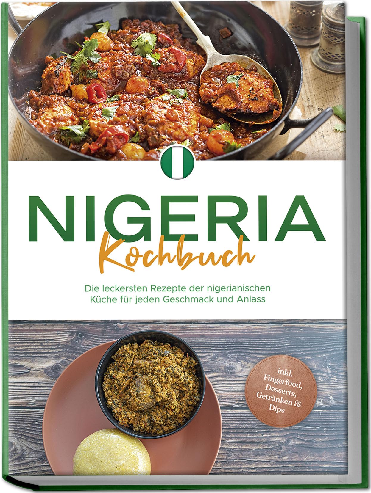 Nigeria Kochbuch: Die leckersten Rezepte der nigerianischen Küche für jeden Geschmack und Anlass - inkl. Fingerfood, Desserts, Getränken & Dips Leisure, Home & Garden