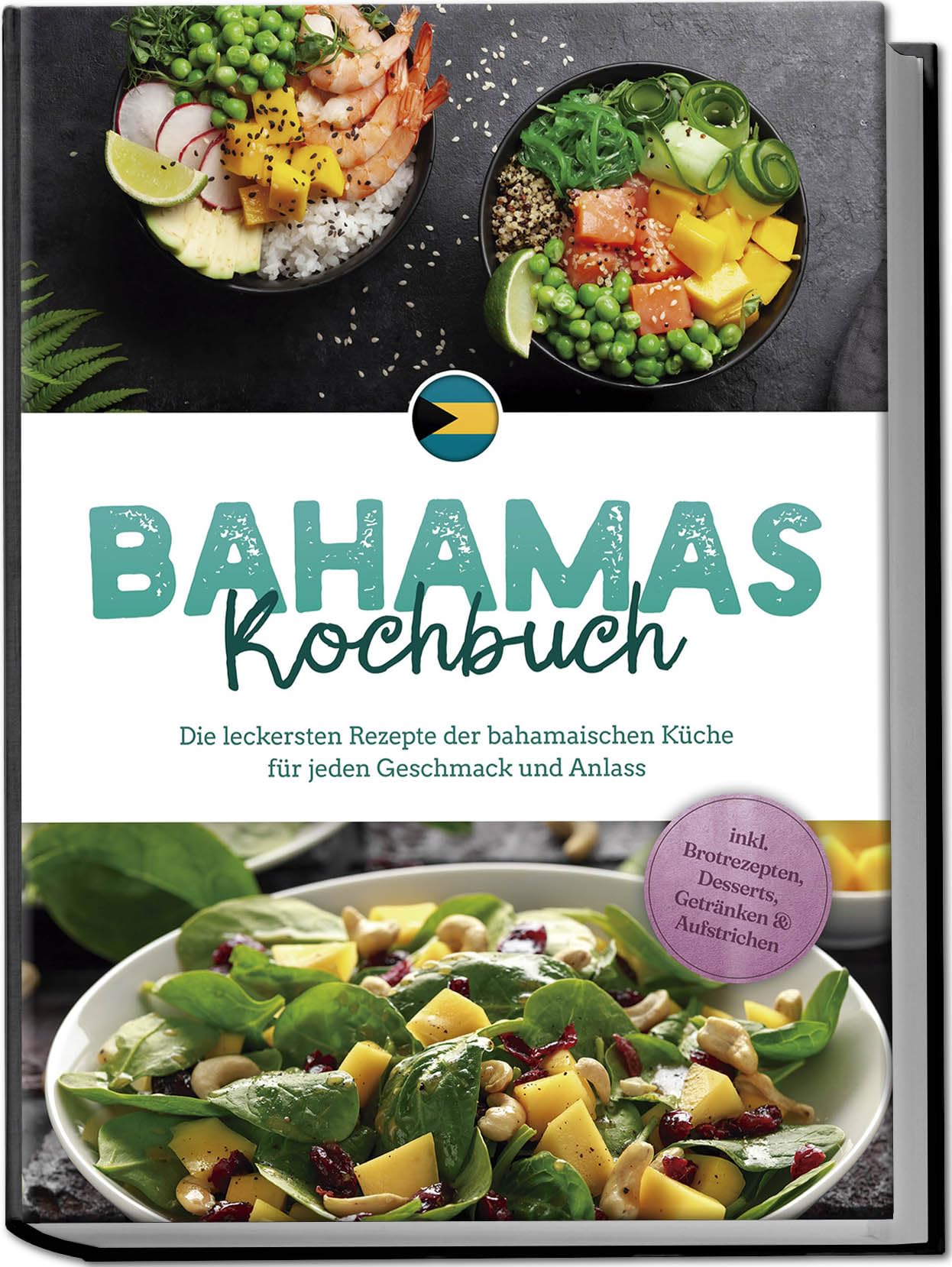 Bahamas Kochbuch: Die leckersten Rezepte der bahamaischen Küche für jeden Geschmack und Anlass - inkl. Brotrezepten, Desserts, Getränken & Aufstrichen Leisure, Home & Garden