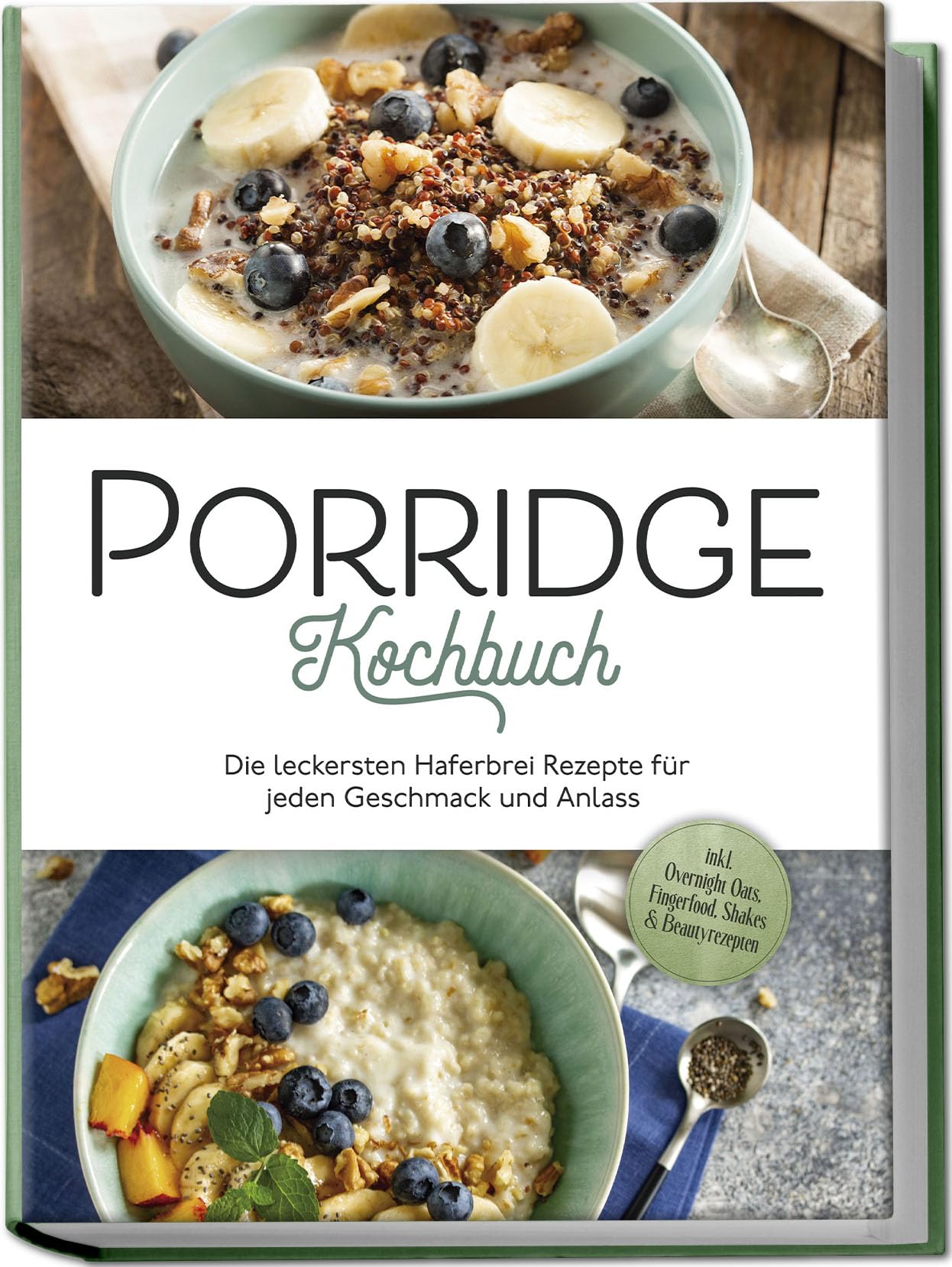 Porridge Kochbuch: Die leckersten Haferbrei Rezepte für jeden Geschmack und Anlass - inkl. Overnight Oats, Fingerfood, Shakes & Beautyrezepten Leisure, Home & Garden