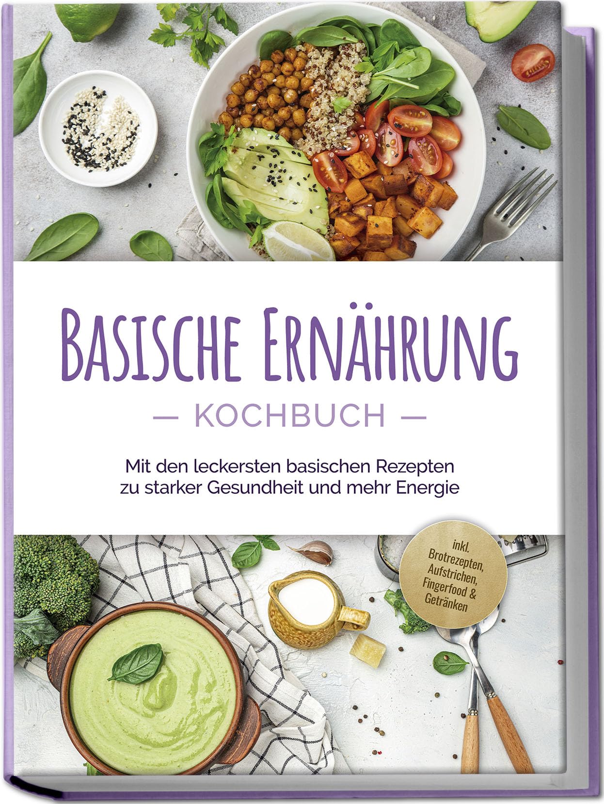 Basische Ernährung Kochbuch: Mit den leckersten basischen Rezepten zu starker Gesundheit und mehr Energie - inkl. Brotrezepten, Aufstrichen, Fingerfood & Getränken Leisure, Home & Garden