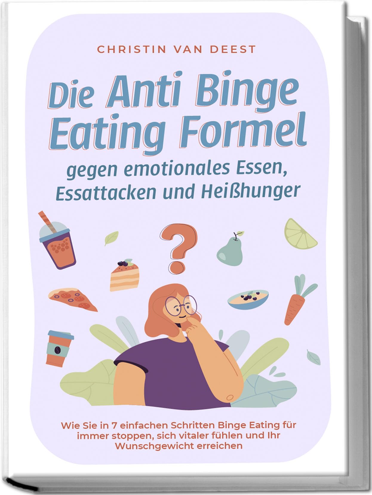 Die Anti Binge Eating Formel gegen emotionales Essen, Essattacken und Heißhunger: Wie Sie in 7 einfachen Schritten Binge Eating für immer stoppen, sich vitaler fühlen und Ihr Wunschgewicht erreichen Medicine