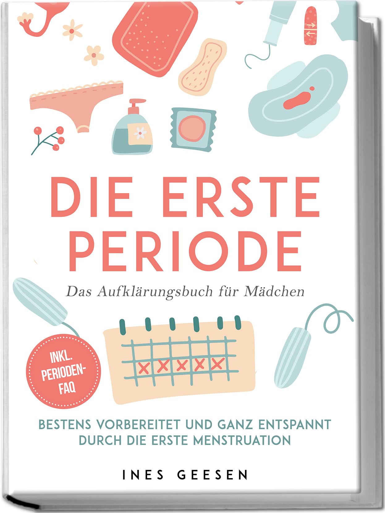 Die erste Periode - Das Aufklärungsbuch für Mädchen: Bestens vorbereitet und ganz entspannt durch die erste Menstruation - inkl. Perioden-FAQ Non-fiction