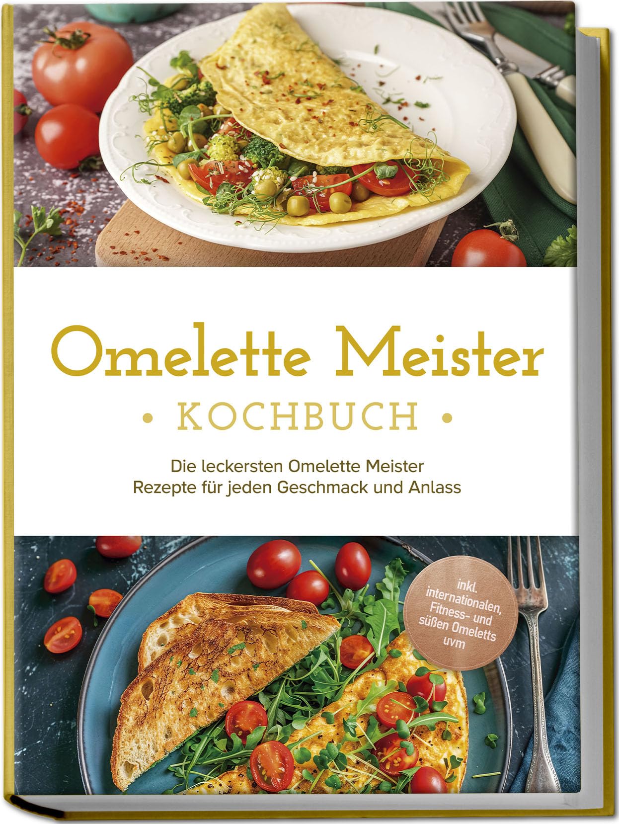 Omelette Meister Kochbuch: Die leckersten Omelette Meister Rezepte für jeden Geschmack und Anlass - inkl. internationaler, Fitness- und süßer Omeletts uvm. Leisure, Home & Garden